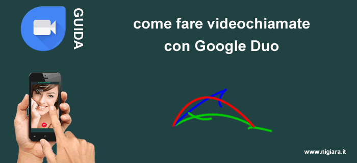 come fare la prima videochiamata con Google Duo